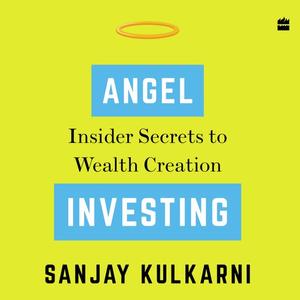 Angel Investing Insider Secrets to Wealth Creation [Audiobook]