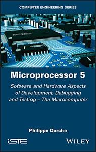 Microprocessor 5 Software and Hardware Aspects of Development, Debugging and Testing