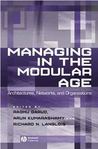 Managing in the Modular Age Architectures, Networks, and Organizations