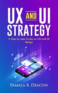 UX AND UI STRATEGY A STEP BY STEP GUIDE ON UX AND UI DESIGN