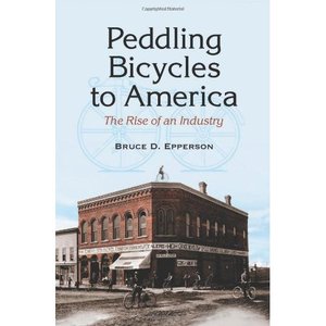 Peddling Bicycles to America The Rise of an Industry