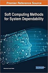 Soft Computing Methods for System Dependability