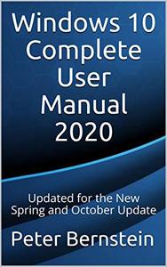 Windows 10 Complete User Manual 2020 Updated for the New Spring and October Update