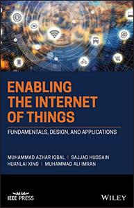 Enabling the Internet of Things Fundamentals, Design and Applications