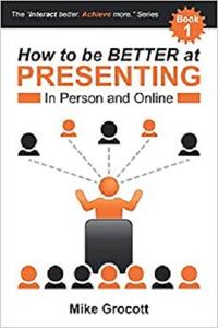 How to be BETTER at PRESENTING In Person and Online