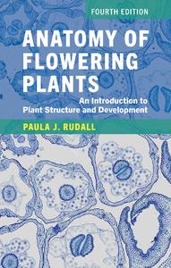 Anatomy of Flowering Plants  An Introduction to Plant Structure and Development, Fourth Edition