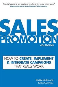 Sales Promotion How to Create, Implement and Integrate Campaigns That Really Work