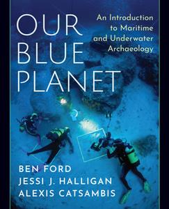 Our Blue Planet  An Introduction to Maritime and Underwater Archaeology