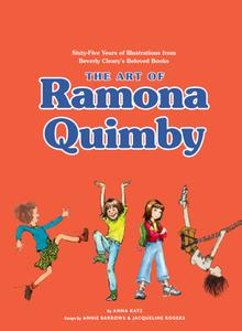 The Art of Ramona Quimby Sixty-Five Years of Illustrations from Beverly Cleary's Beloved Books
