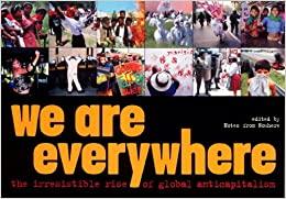 We Are Everywhere The Irresistible Rise of Global Anti-Capitalism 