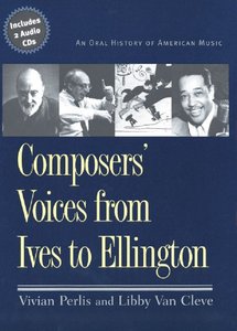 Composers' Voices from Ives to Ellington An Oral History of American Music
