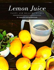 Lemon Juice Tasty and Healthy dishes