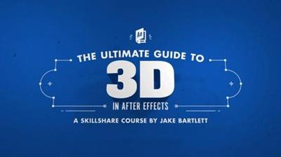 Skillshare - The Ultimate Guide to 3D in After Effects