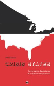 Crisis States  Governance, Resistance & Precarious Capitalism