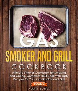 Gas Smoker and Grill Cookbook