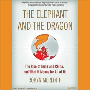 The Elephant and the Dragon The Rise of India and China, and What It Means for All of Us [AudioBook]