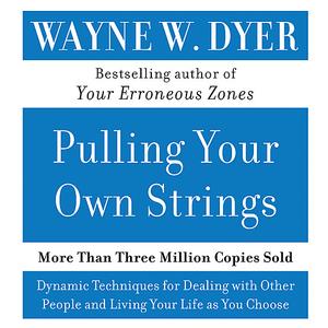 Pulling Your Own Strings by Wayne W.Dyer [AudioBook]
