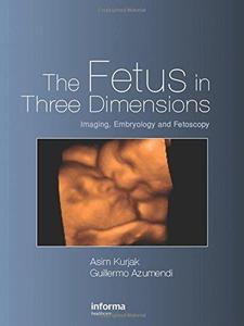 The Fetus in Three Dimensions Imaging, Embryology and Fetoscopy