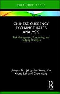 Chinese Currency Exchange Rates Analysis Risk Management, Forecasting and Hedging Strategies