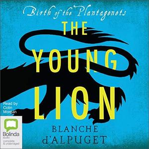 The Young Lion Birth of the Plantagenets, Book 1 [AudioBook]