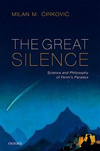 The Great Silence Science and Philosophy of Fermi's Paradox