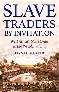 Slave Traders by Invitation West Africa's Slave Coast in the Precolonial Era