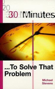 30 Minutes to Solve a Problem
