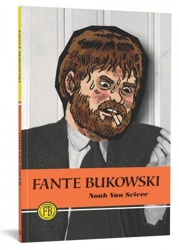 Fante Bukowski - Noah Van Sciver 2015