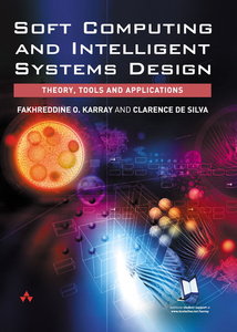 Soft Computing and Intelligent Systems Design Theory, Tools and Applications