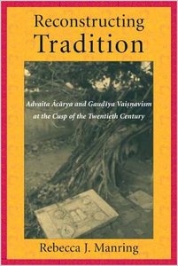 Reconstructing Tradition Advaita Acarya and Gaudiya Vaisnavism at the Cusp of the Twentieth Century