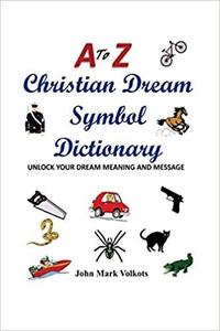 A to Z Christian Dream Symbols Dictionary Unlock Your Dream Meaning and Message