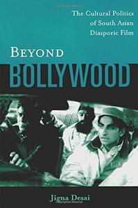 Beyond Bollywood The Cultural Politics of South Asian Diasporic Film