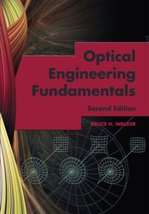 Optical Engineering Fundamentals, Second Edition