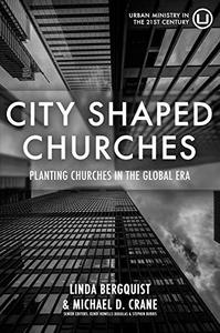 City Shaped Churches Planting Churches in a Global Era