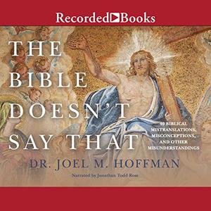 The Bible Doesn't Say That 40 Biblical Mistranslations, Misconceptions, and Other Misunderstandin...
