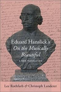 Eduard Hanslick's On the Musically Beautiful A New Translation