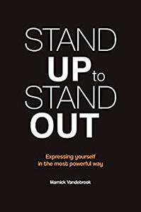 Stand up to stand out Expressing yourself in the most powerful way