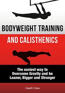 Bodyweight Training The Scientific Approach to Calisthenics Workout