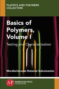 Basics of Polymers, Volume I  Testing and Characterization