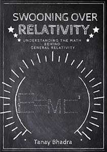 Swooning Over Relativity Understanding The Math Behind General Relativity