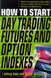 How To Start Day Trading Futures, Options, and Indices