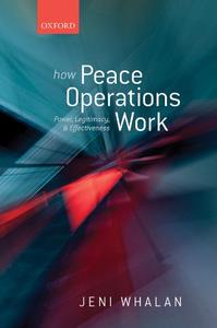 How Peace Operations Work Power, Legitimacy, and Effectiveness