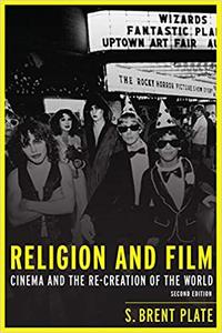Religion and Film Cinema and the Re-creation of the World, 2nd Edition
