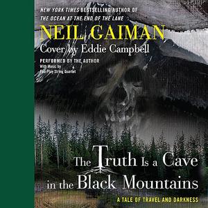 The Truth is a Cave in the Black Mountainsby Neil Gaiman, Eddie Campbell