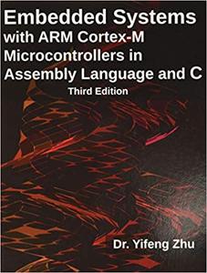 Embedded Systems with Arm Cortex-M Microcontrollers in Assembly Language and C, 3rd Edition