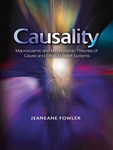 Causality Macrocosmic and Microcosmic Theories of Cause and Effect in Belief Systems