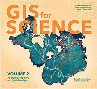 GIS for Science Applying Mapping and Spatial Analytics, Volume 2
