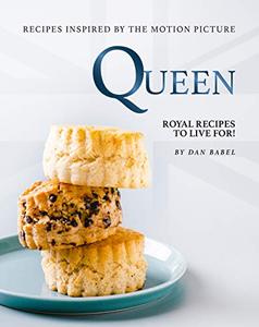 Queen Recipes Inspired by The Motion Picture