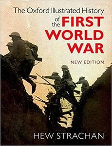 The Oxford Illustrated History of the First World War New Edition