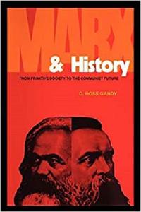 Marx and History From Primitive Society to the Communist Future